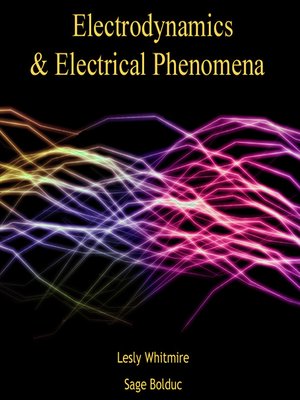 cover image of Electrodynamics & Electrical Phenomena